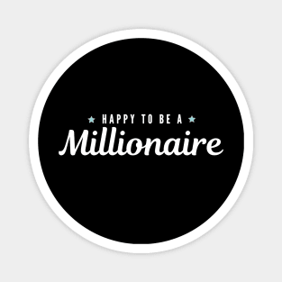 Happy to be a Millionaire Artwork 1 Magnet